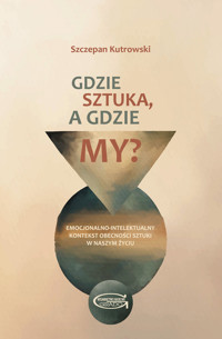 Gdzie sztuka, a gdzie my? - Szczepan Kutrowski - książka