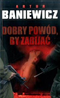 Dobry powód, by zabijać - Artur Baniewicz - ebook