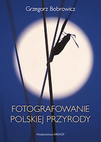 Fotografowanie polskiej przyrody - Bobrowicz Grzegorz - książka