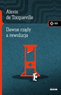 Dawne rządy a rewolucja - Alexis de Tocqueville - ebook + książka