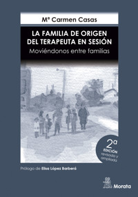 La Familia de Origen del Terapeuta en sesión. Moviéndonos entre familias. Edición renovada - Mª Carmen Casas García - ebook