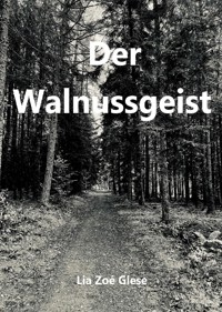 Der Walnussgeist - Lia Zoé Giese - ebook
