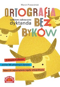 Ortografia bez byków Całkiem zakręcone dyktanda - Przewoźniak Marcin - książka