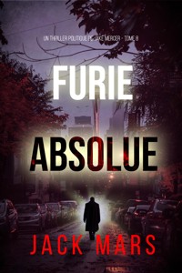 Furie absolue (Un thriller politique de Jake Mercer — Tome 8) - Jack Mars - ebook