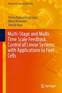 Multi-Stage and Multi-Time Scale Feedback Control of Linear Systems with Applications to Fuel Cells - Verica Radisavljević-Gajić - ebook