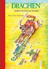 Drachen haben nichts zu lachen - Franz Sales Sklenitzka - ebook