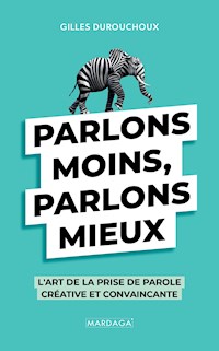 Parlons moins, parlons mieux - Gilles Durouchoux - ebook