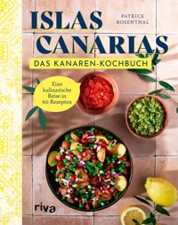 Islas Canarias: Das Kanaren-Kochbuch - Patrick Rosenthal - ebook