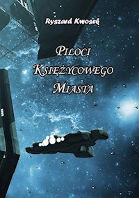 Piloci księżycowego miasta - Kwosek Ryszard - książka