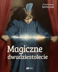 Magiczne dwudziestolecie - Przemysław Semczuk - książka
