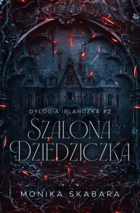 Szalona dziedziczka. Dylogia irlandzka tom 2 - Monika Skabara - ebook + audiobook