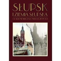 Słupsk i ziemia słupska od średniowiecza do współczesności -  - książka
