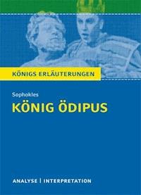 König Ödipus von Sophokles. Textanalyse und Interpretation mit ausführlicher Inhaltsangabe und Abituraufgaben mit Lösungen. - Sophokles - ebook