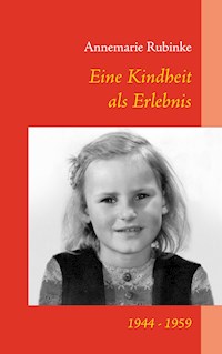 Eine Kindheit als Erlebnis - Annemarie Rubinke - ebook