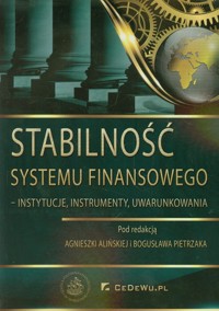 Stabilność systemu finansowego instytucje, instrumenty, uwarunkowania -  - książka