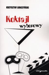 Koktajl wyborowy - Lubczyński Krzysztof - książka