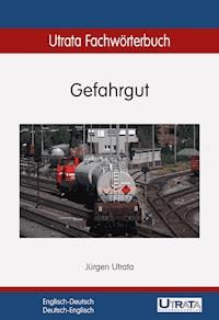 Utrata Fachwörterbuch: Gefahrgut Englisch-Deutsch - Jürgen Utrata - ebook