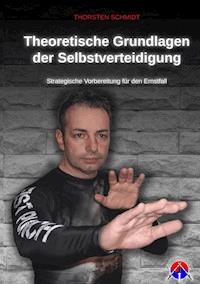 Theoretische Grundlagen der Selbstverteidigung - Thorsten Schmidt - ebook