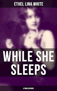 WHILE SHE SLEEPS (A Thriller Novel) - Ethel Lina White - ebook