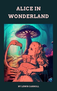 Alice In Wonderland - Lewis Carroll - ebook