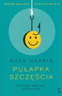Pułapka szczęścia. - Russ Harris - książka