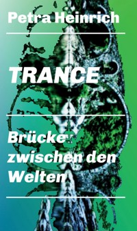 Trance - Brücke zwischen den Welten - Petra Heinrich - ebook
