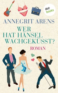 Wer hat Hänsel wachgeküsst - Annegrit Arens - ebook