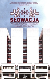 Słowacja. Apacze, kosmos i haluszki - Grzesiczak Łukasz - ebook + audiobook + książka