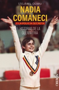 Nadia Comaneci y la policía secreta. Historias de la guerra fría - Olaru Stejarel - ebook