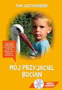 Mój przyjaciel bocian - Tom Justyniarski - ebook + książka