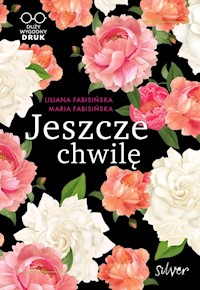 Jeszcze chwilę / Silver - Fabisińska Liliana, Fabisińska Maria - książka