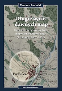 Długie życie dawnych map Opracowanie cyfrowej edycji may Gaula/Raczyńskiego (1:125 000, 1807-1812) + CD - Panecki Tomasz - książka