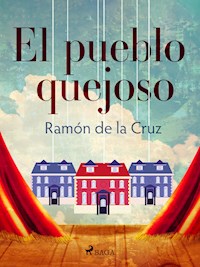 El pueblo quejoso - Ramón de la Cruz - ebook