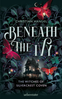 Beneath the Ivy - The Witches of Silvercrest Coven - Christian Handel - ebook