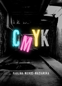 CMYK - Miękoś-Maziarska Paulina - ebook