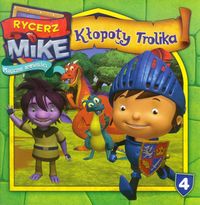 Rycerz Mike Magiczne opowieści 4 Kłopoty Trolika -  - książka