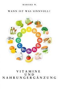 Vitamine und Nahrungergänzung - Mareike W. - ebook
