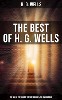 The Best of H. G. Wells: The War of the Worlds, The Time Machine & The Invisible Man - H. G. Wells - ebook