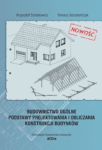 Budownictwo ogólne Podstawy projektowania i obliczania budynków - Krzysztof Schabowicz, Tomasz Gorzelańczyk - książka