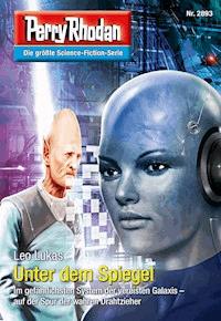 Perry Rhodan 2893: Unter dem Spiegel -  Leo Lukas - ebook
