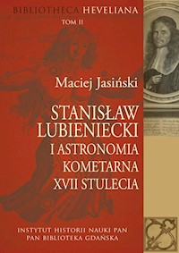 Stanisław Lubieniecki i astronomia kometarna XVII stulecia - Jasiński Maciej - książka