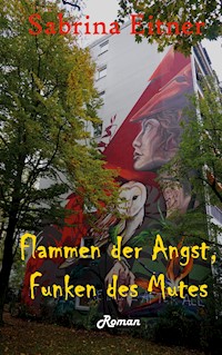 Flammen der Angst, Funken des Mutes - Sabrina Eitner - ebook