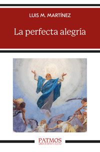 La perfecta alegría - Luis María Martínez - ebook