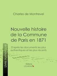 Nouvelle histoire de la Commune de Paris en 1871 - Ligaran - ebook