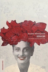 Cień w cień. Za cieniem Zuzanny Ginczanki - Jarosław Mikołajewski - ebook + książka