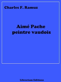 Aimé Pache peintre vaudois - Charles Ferdinand Ramuz - ebook