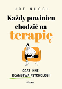 Każdy powinien chodzić na terapię oraz inne kłamstwa psychologii - Nucci Joe - ebook + książka