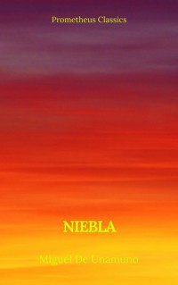 Niebla (Prometheus Classics) - Miguel de Unamuno - ebook