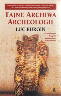 Tajne archiwa archeologii - Luc Burgin - ebook