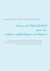 Menus de printemps pour les coliques néphrétiques xanthiques - Menard Cédric - ebook